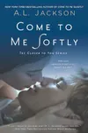 Come to Me Softly