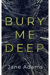 Bury Me Deep