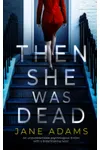 Then She Was Dead / Dangerous to Know