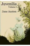 Juvenilia Volume I Annotated
