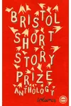 Bristol Short Story Prize Anthology: Vol 4