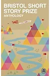 Bristol Short Story Prize Anthology: Vol 5