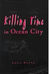 Killing Time in Ocean City