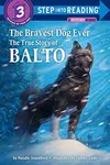 Bravest Dog Ever: Story of Balto