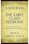 The Early Class Sessions Book 4: A Seth Book: The Seth Sessions Held in Jane Roberts' ESP Class in Elmira, NY, 5/25/71-1/25/72