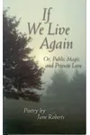 If We Live Again, Or, Public Magic and Private Love