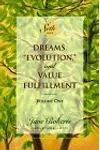 Dreams, "Evolution," and Value Fulfillment, Volume One