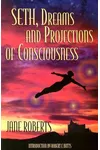 Seth, Dreams and Projections Of Consciousness