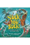 Yuck, You Suck!: Poems about Animals That Sip, Slurp, Suck