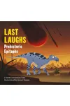 Last Laughs: Prehistoric Epitaphs