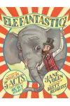 Elefantastic!: A Story of Magic in 5 Acts