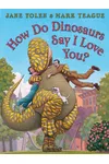 How Do Dinosaurs Say I Love You?