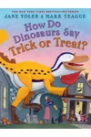 How Do Dinosaurs Say Trick or Treat?