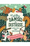 Not One Damsel in Distress: Heroic Girls from World Folklore