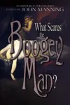 What Scares the Boogey Man?