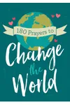 180 Prayers to Change the World for Adults