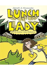 Lunch Lady and the Summer Camp Shakedown