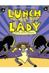 Lunch Lady and the Mutant Mathletes