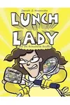 Lunch Lady and the Schoolwide Scuffle