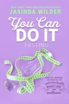 You Can Do It: Fasting