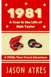 1981: A Year in the Life of Nick Taylor