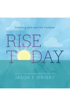 Rise Today: Trusting God and His Promise