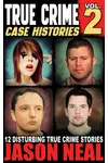 True Crime Case Histories, Volume 2