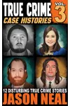 True Crime Case Histories, Volume 3