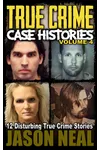 True Crime Case Histories; Volume 4