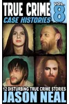True Crime Case Histories - Volume 8