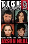 True Crime Case Histories - Volume 9