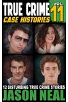 True Crime Case Histories - Volume 11