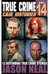 True Crime Case Histories - Volume 14