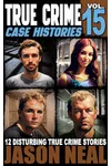 True Crime Case Histories - Volume 15