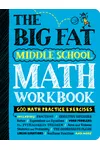 The Big Fat Middle School Math Workbook: 600 Math Practice Exercises