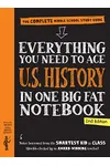 Everything You Need to Ace U.S. History in One Big Fat Notebook, 2nd Edition: The Complete Middle School Study Guide