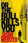 Or the Bull Kills You