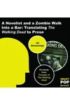 A Novelist and a Zombie Walk Into a Bar: Translating The Walking Dead to Prose
