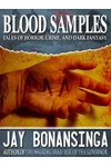 Blood Samples: Tales of Horror, Crime, and Dark Fantasy