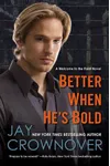 Better When He's Bold