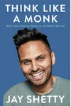 Think Like a Monk: Train Your Mind for Peace and Purpose Every Day
