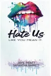 Hate Us Like You Mean It