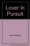 Lover in Pursuit (As: Stephanie James)