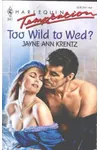 Too Wild To Wed