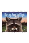 Morning, Noon, and Night