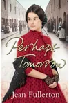 Perhaps Tomorrow