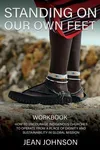 Standing on Our Own Feet: How to Encourage Indigenous Churches to Operate from a Place of Dignity and Sustainability in Global Mission Workbook