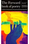 The Forward Book Of Poetry 1999