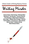 Writing Murder: A Basic Guide to Writing Mystery Fiction