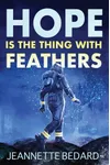 Hope is the Thing With Feathers